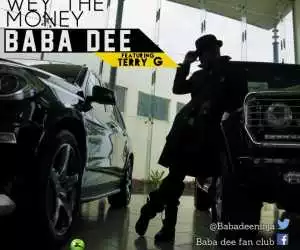 Baba Dee - Wey The Money Ft. Terry G